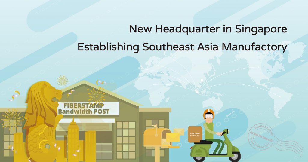 FIBERSTAMP Headquarter Relocated to Singapore with Southeast Asia Manufactory Establishment