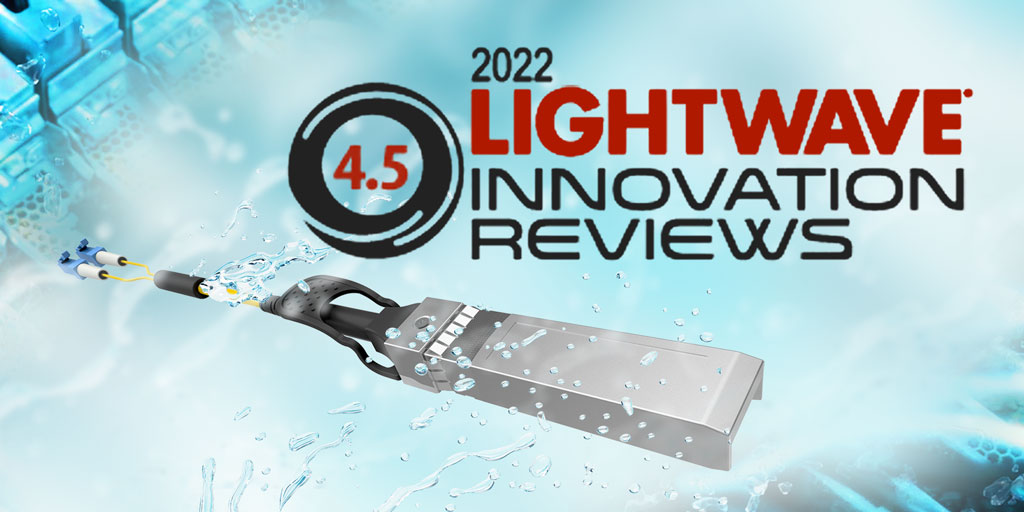 FIBERSTAMP Liquid Cooling Immersible Optical Transceiver Won 2022 LIGHTWAVE INNOVATION REVIEWS with 4.5 High Score！