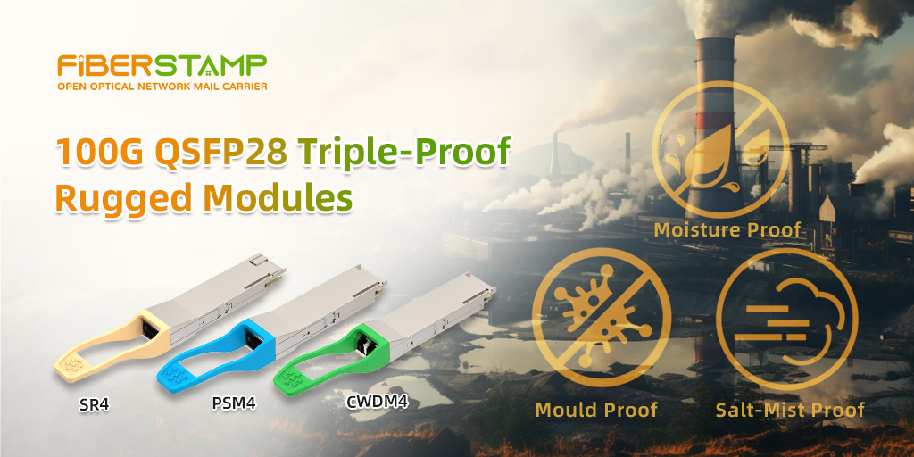 FIBERSTAMP Launches 100G QSFP28 Triple-Proof Rugged Modules for Challenging Environments