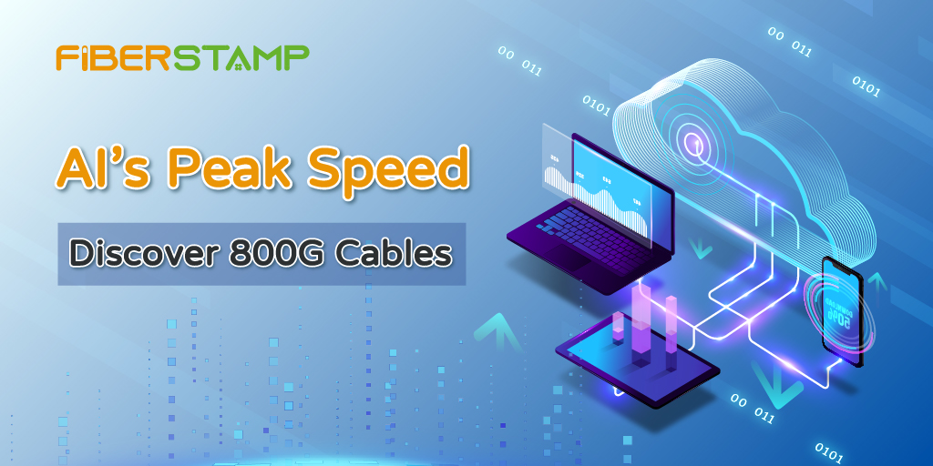 FIBERSTAMP Unveils 400G/800G High-Speed Cables in QSFP-DD/OSFP Form Factors for AI Data Applications