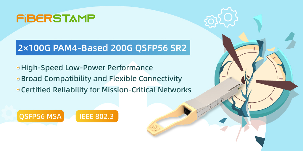 FIBERSTAMP Launches 2×100G PAM4-Based 200G QSFP56 SR2 Optical Module to Power Next-Gen Data Center Connectivity