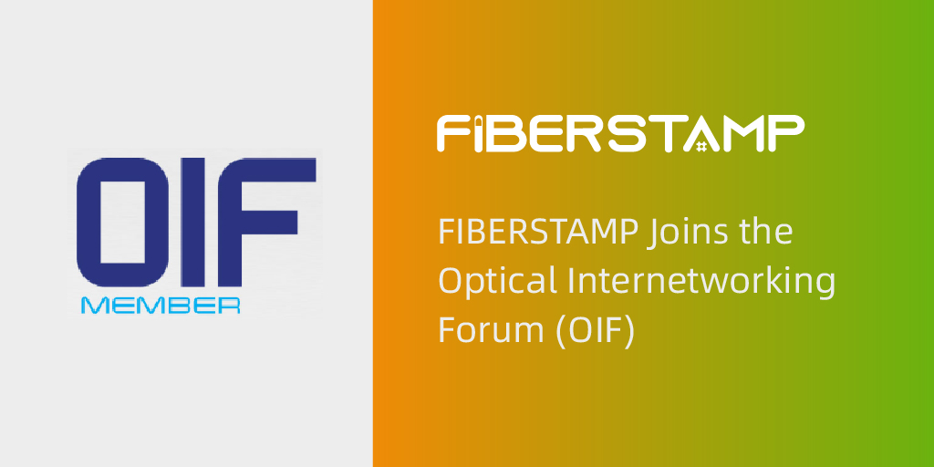 FIBERSTAMP Officially Joins the Optical Internetworking Forum (OIF)