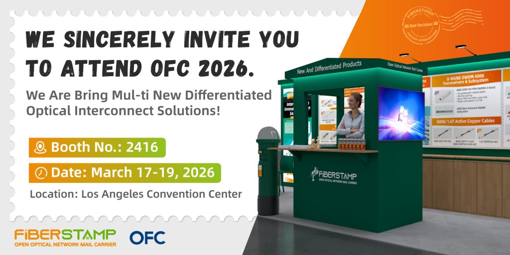 Paving the Way for Cost-Effective DWDM Transmission — FIBERSTAMP Showcases O-Band 400G DWDM4 Direct-Detect Optical Module and Subsystem at OFC 2026