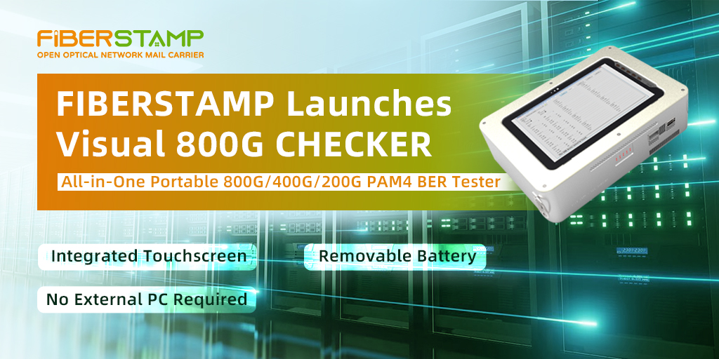FIBERSTAMP Launches Visual 800G CHECKER to Simplify Data Center Operations
